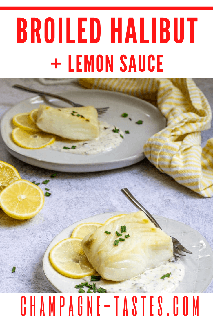 Broiled Halibut with Lemon Sauce Champagne Tastes®
