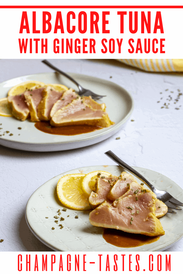 Seared Albacore Tuna with Ginger Soy Sauce Champagne Tastes®