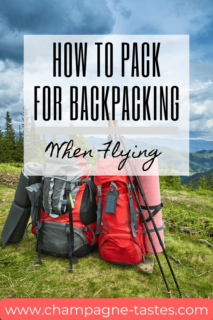 How to Pack for Backpacking When Flying Champagne Tastes®